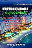 REPÚBLICA DOMINICANA GUÍA DE VIAJE: Experiencias locales, playas destacadas, itinerarios por islas y planificación práctica para quienes viajan por primera vez y quienes regresan
