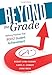Beyond the Grade: Refining Practices That Boost Student Achievement - a Study Guide for Switching to Standards-based Grading to Foster Growth Mindset and Promote Equity in Learning