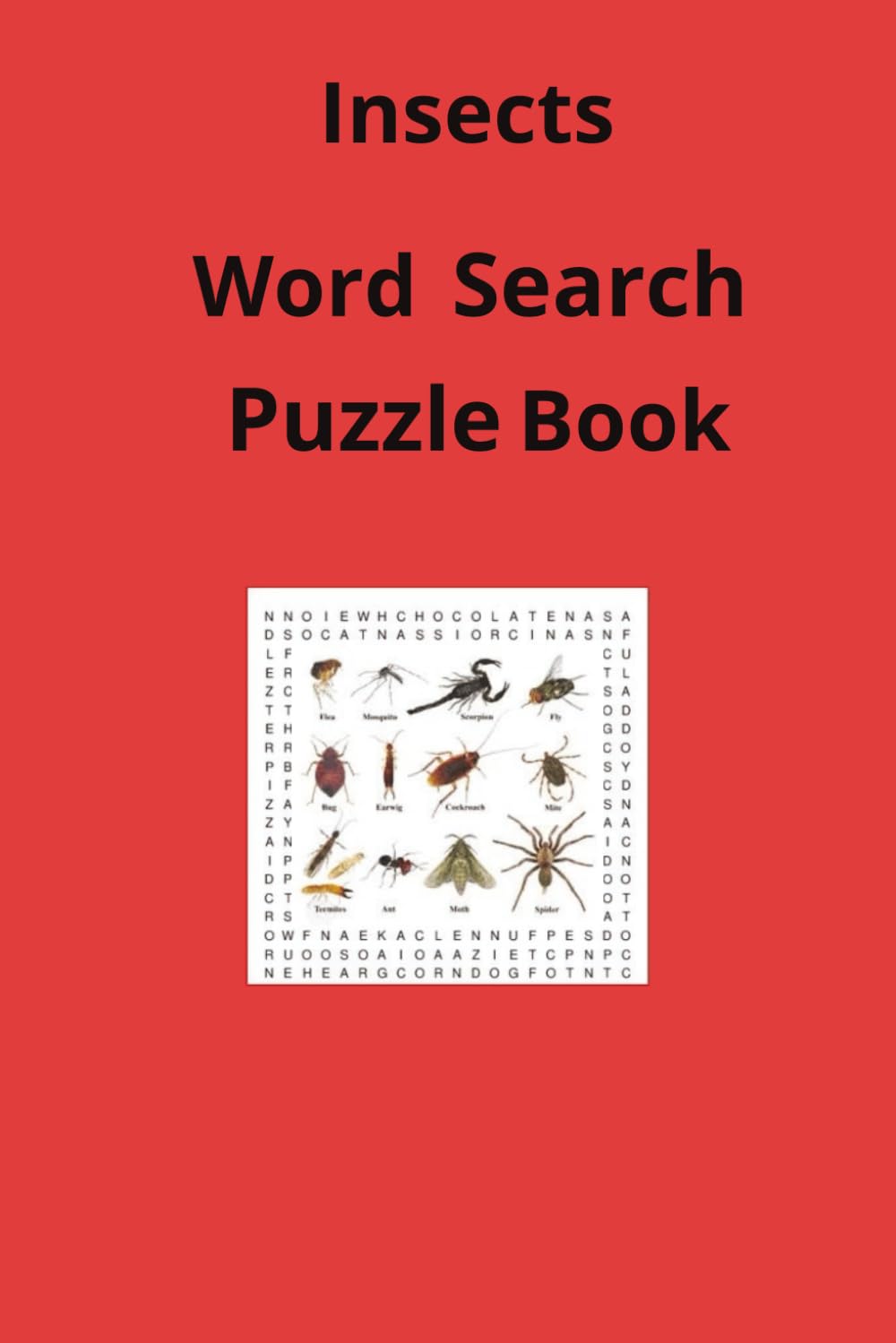 Insects Word Search Puzzle Book: Insects word search puzzle book for adults, seniors and teens, featuring 55 puzzles with solutions. 6x9 with 495 words on insects