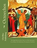 Octoechos: The Eight Sunday Tones According to the Byzantine Ruthenian Tradition in Four-Part Harmony 1493595253 Book Cover