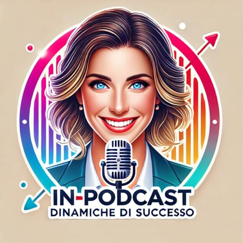 Couverture de IN-PODCAST - Dinamiche di Successo