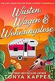 Wüsten, Wagen und Wohnungslose (EIN COZY-KRIMI AUS DER REIHE CAMPER & KRIMINELLE 2)