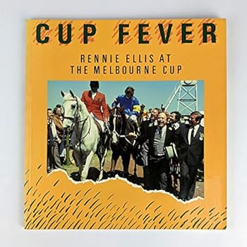 Paperback CUP FEVER - RENNIE ELLIS AT THE MELBOURNE CUP Book