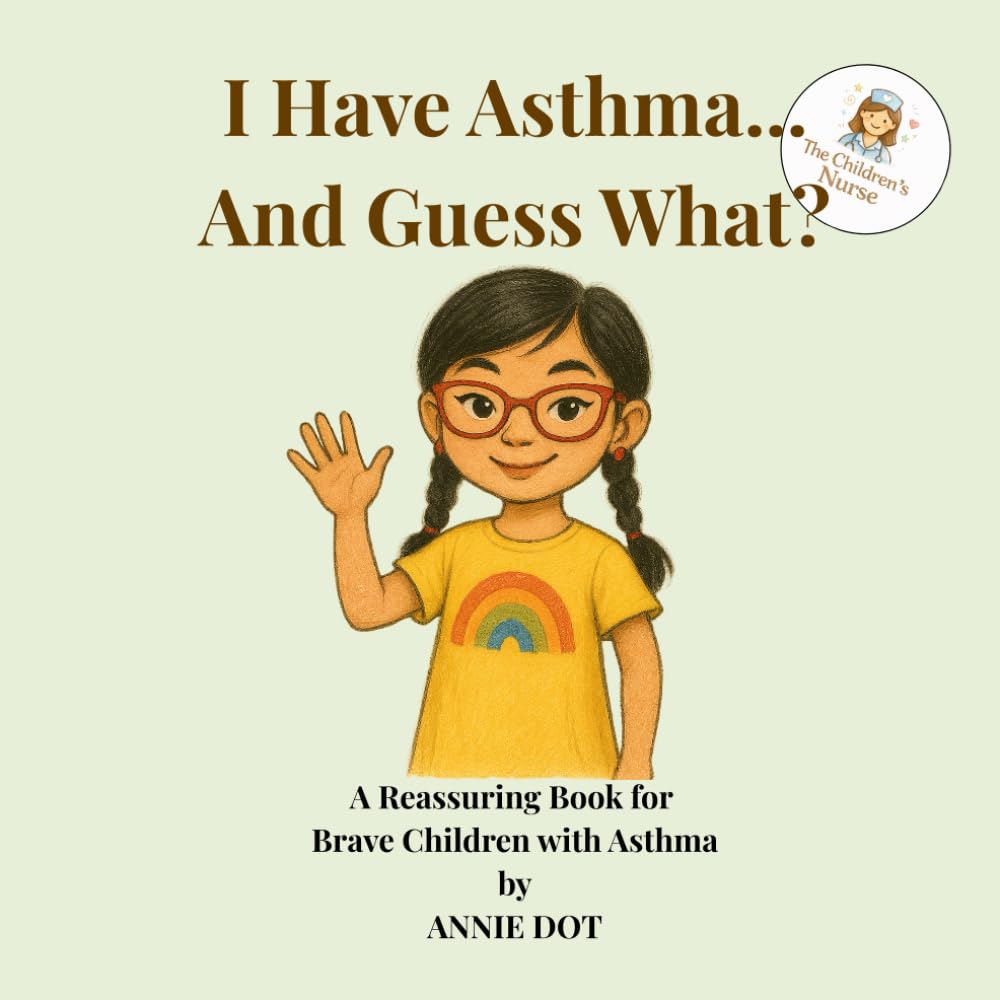 I Have Asthma... And Guess What?: I Reassuring book for Brave children with Asthma. (I Have… And Guess What?)