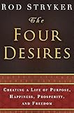  The Four Desires: Creating a Life of Purpose, Happiness, Prosperity, and Freedom (English Edition)