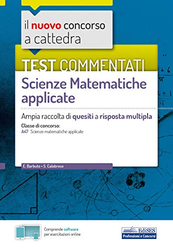 Test Commentati Scienze Matematiche Applicate: Ampia Raccolta Di Quesiti A Risposta Multipla