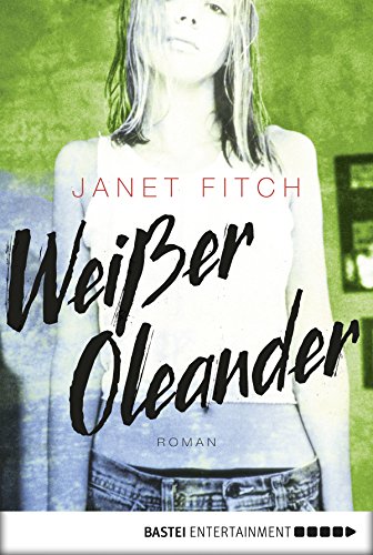 WeiÃŸer Oleander: Roman (Allgemeine Reihe. Bastei LÃ¼bbe TaschenbÃ¼cher) (German Edition)