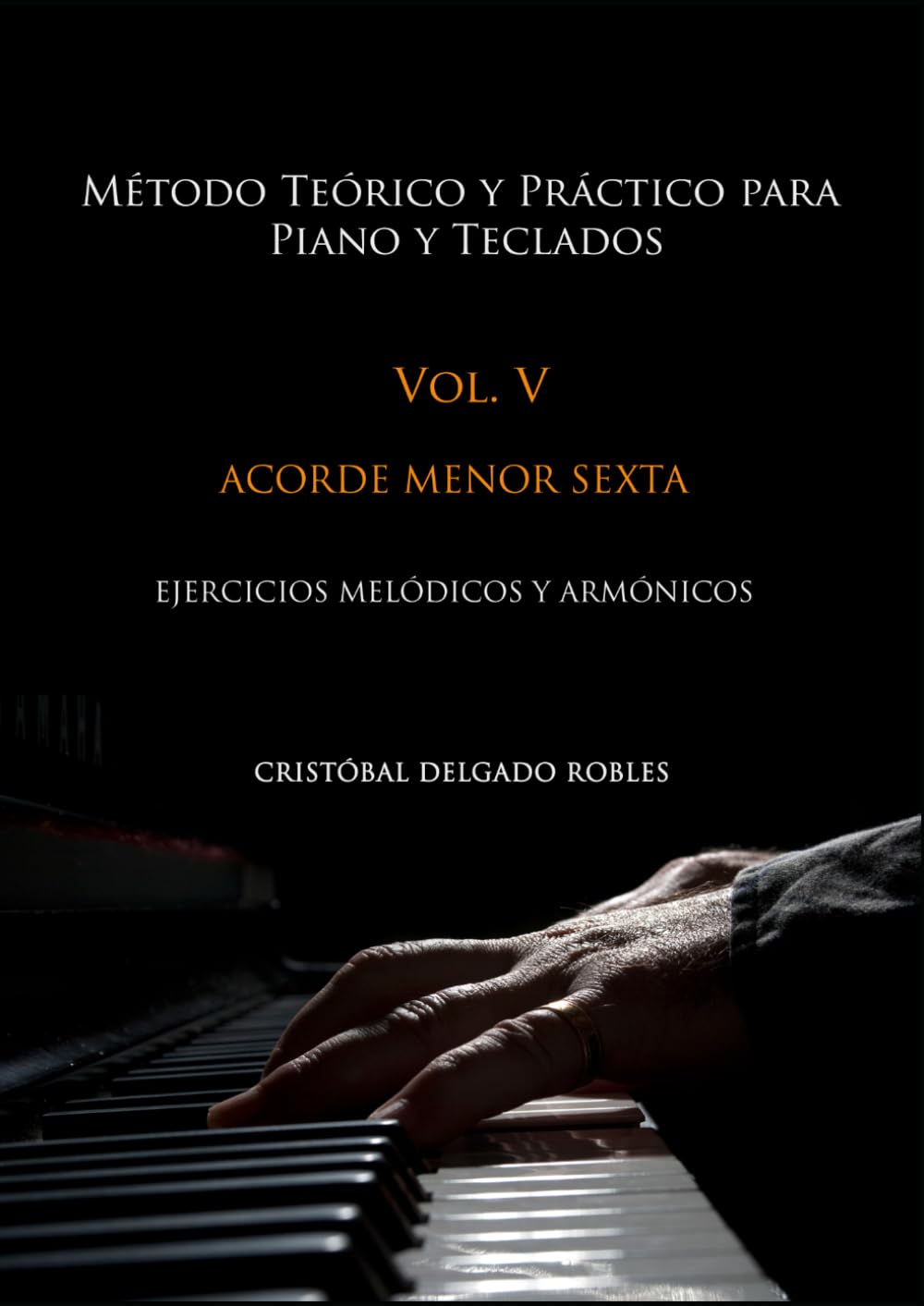 Independently Published Método Teórico Y Práctico Para Piano Y Teclados Vol. V: Acorde Menor Sexta Ejercicios Melódicos Y Armónicos