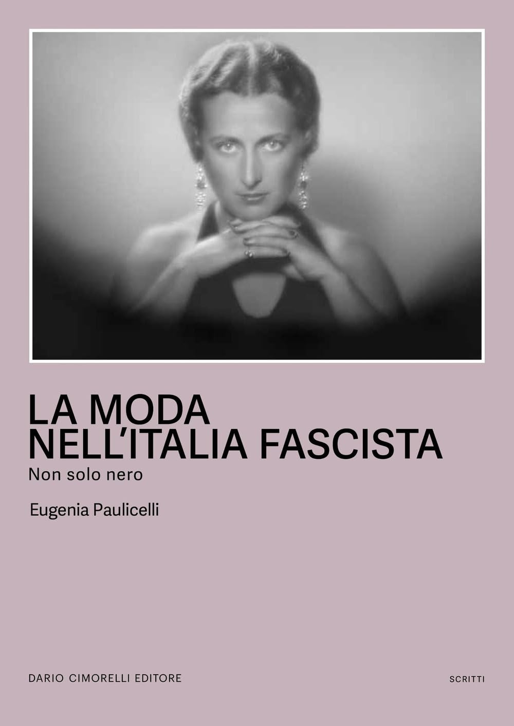 La moda nell'Italia fascista Non solo nero essai historique culture