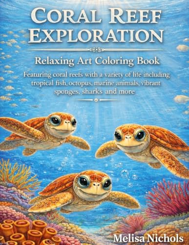 Coral Reef Exploration: Relaxing Art Coloring Book (Natural World...