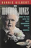Ronnie Gilbert on Mother Jones: Face to Face with the Most Dangerous Woman in America