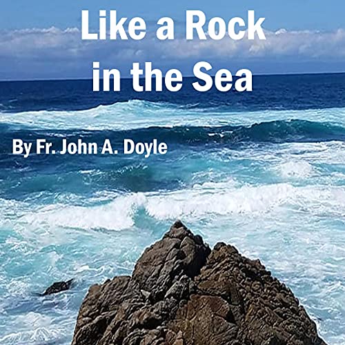 Like a Rock in the Sea by Fr. John A. Doyle episode artwork