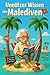 Unnützes Wissen über Malediven: Mehr als 250 schräge und lustige Fakten über die Malediven – das ideale Geschenk für Insel-Fans, Sonnenanbeter und Freunde tropischer Kuriositäten