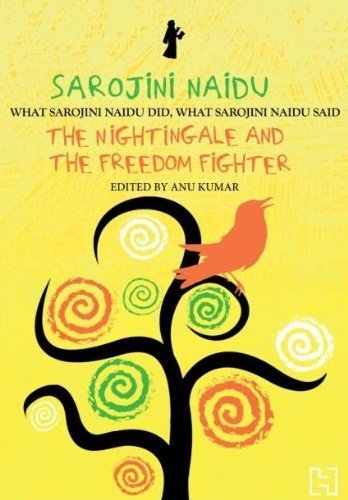 SAROJINI NAIDU: THE NIGHTINGALE AND THE FREEDOM FIGHTER