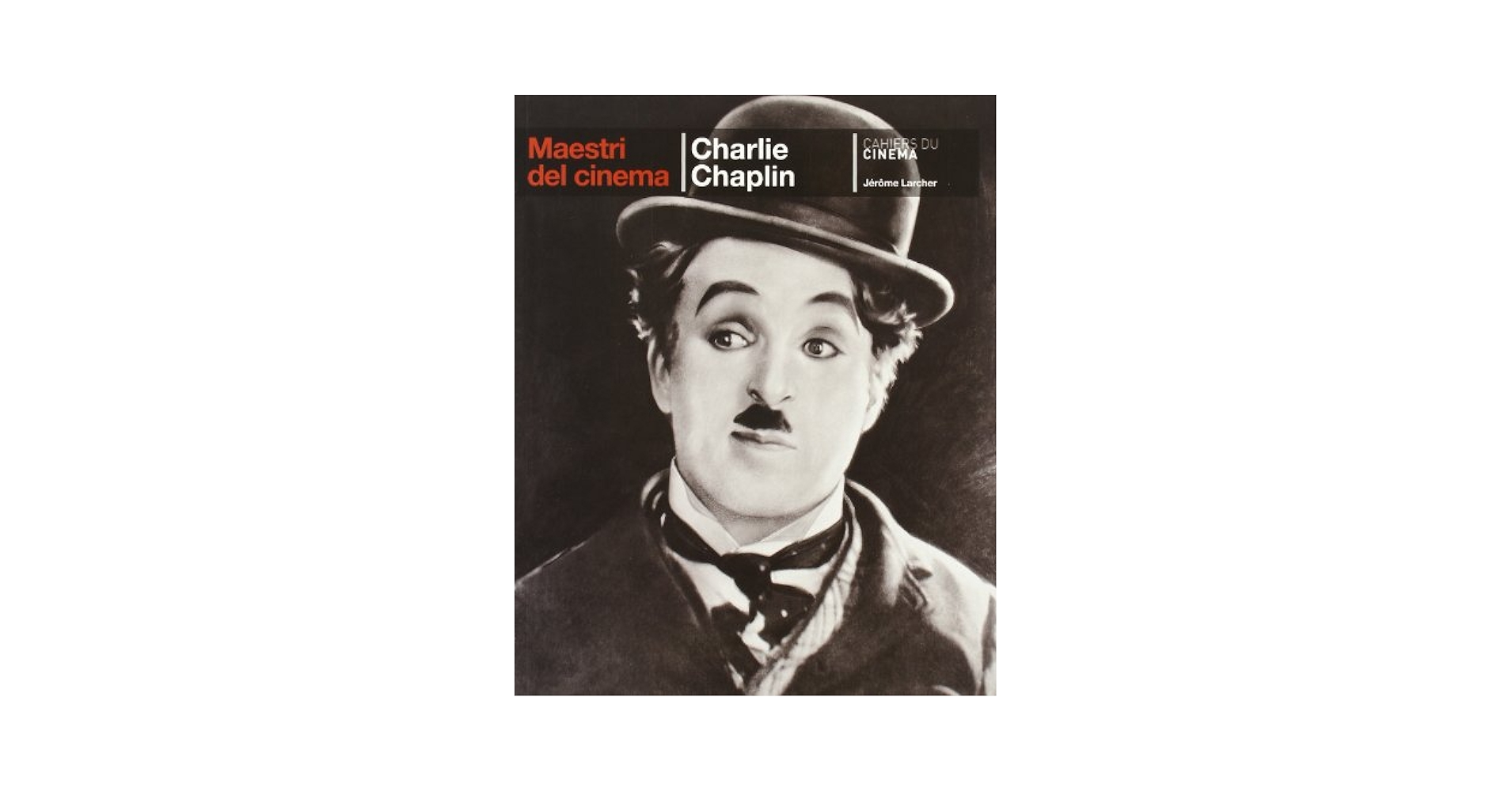 Amazon.com: Charlie Chaplin: 9782866427085: Larcher, Jérôme
