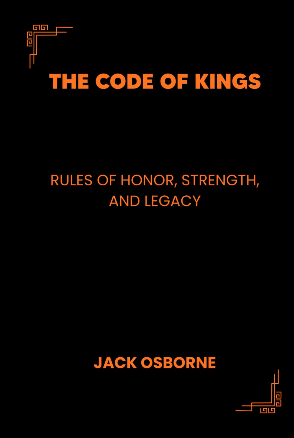 The Code of Kings: Rules of Honor, Strength, and Legacy