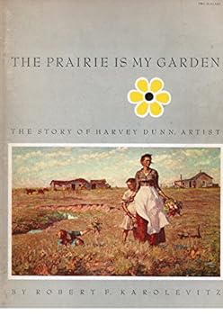 Paperback The Prairie Is My Garden: The Story of Harvey Dunn, Artist Book