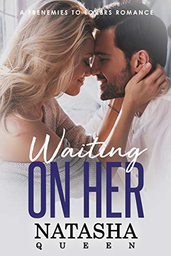 Waiting On Her: A Frenemies to Lovers Romance (Wedding Series)