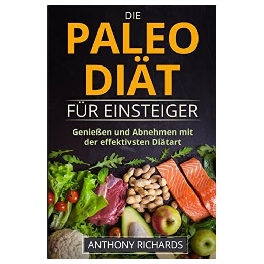 Die Paleo Diät für Einsteiger: Ohne Hunger schnell abnehmen Fit und Schlank Werden mit der effektivsten Diätart nur mit Fisch, Fleisch, Gemüse Glutenfrei und Laktosefrei (Diaet effektiv, Band 1)