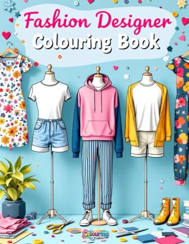 Fashion Designer Colouring Book: 50 Blank Outfit Templates to Colour, Customise and Create for Kids, Teens and Future Stylists: Unleash Your Inner ... Skirts, Shoes and More – Colouring By Stephen