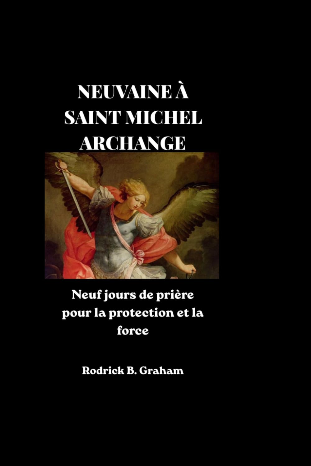 NEUVAINE À SAINT MICHEL ARCHANGE: Neuf jours de prière pour la protection et la force