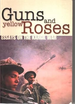 Paperback Guns and Yellow Roses: Essays on the Kargil War Book