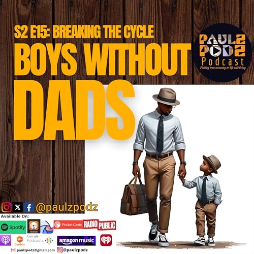 Page de couverture de S2 E15: Boys Without Dads: Breaking The Cycle