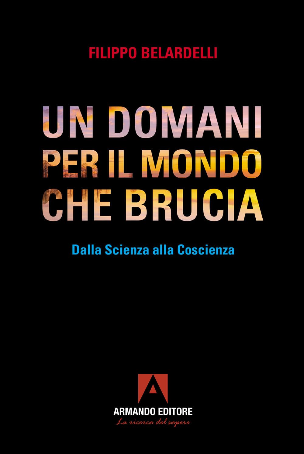 Un Domani Per Il Mondo Che Brucia. Dalla Scienza Alla Coscienza - 4