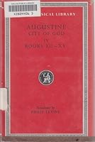 Saint Augustine: The City of God Against the Pagans (Loeb Classical Library, Vol IV Books XII-XV,No. 414 B000UKMYK4 Book Cover