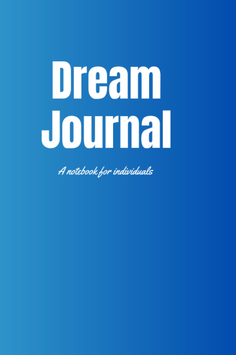 Dream Journal: A notebook for individuals