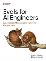 Evals for AI Engineers: Systematically Measuring and Improving AI Applications B0GTYQTYDP Book Cover