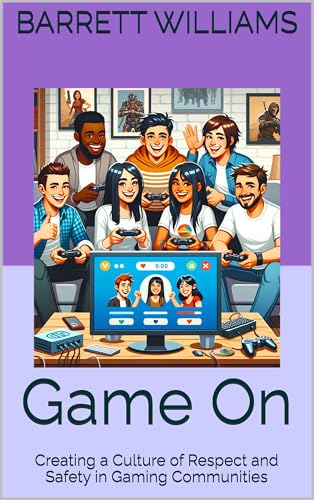 Game On: Creating a Culture of Respect and Safety in Gaming Commu...