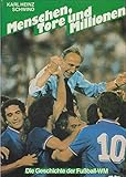 Menschen, Tore und Millionen. Österreich und die Fußball- Weltmeisterschaft 1930-1982 - Karl Heinz Schwind 