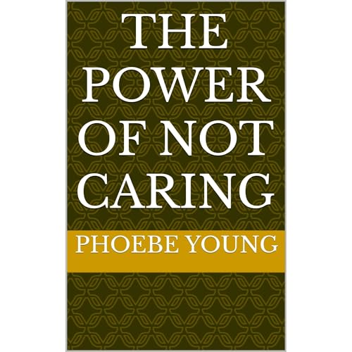 The Power of Not Caring Audiolibro Por Phoebe Young arte de portada