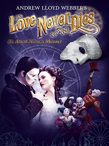Andrew Lloyd Webber's Love Never Dies (El Amor Nunca Muere)