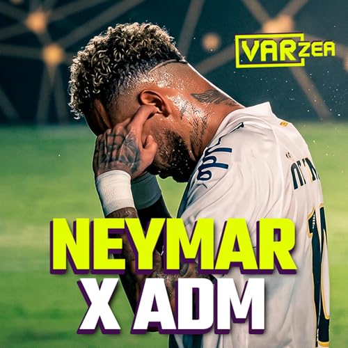 NEYMAR x ADM DA TNT E CORINTHIANS NA ZONA DE REBAIXAMENTO - VARzea