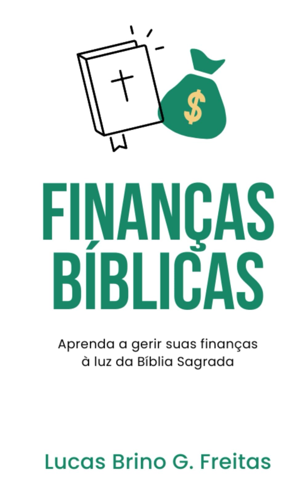 Finanças Bíblicas: Aprenda a gerir suas finanças à luz da Bíblia (Sabedoria Financeira à Luz da Bíblia)