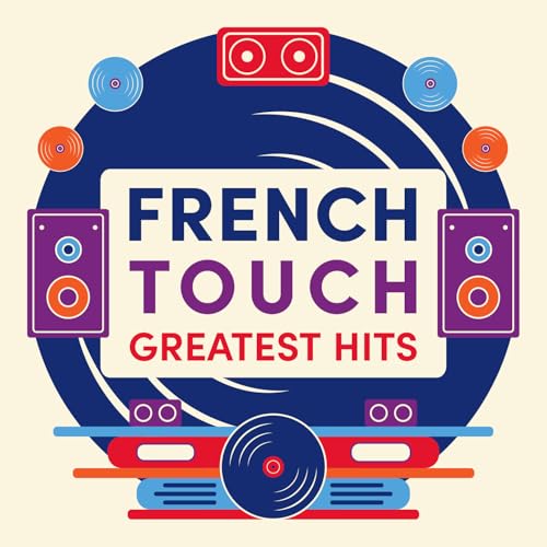 French Touch Greatest Hits : The Finest Selection of Electronic Music Made in France – Trip-Hop, House, Electro and Techno [Explicit]