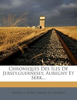 Paperback Chroniques Des Îles De Jersey, guernesey, Auregny Et Serk... [French] Book