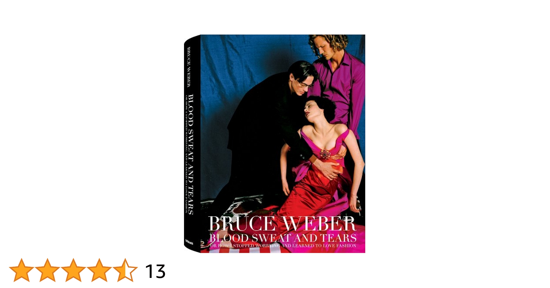 洋書 BLOOD SWEAT AND TEARS / BRUCE WEBER Blood Sweat And Tears: Or How I Stopped Worrying And Learned