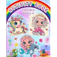 Activity Book for Girls Ages 4-6: Workbook Games Activities: Coloring, Mazes, Spot The Difference, Tracing, Counting, Dot to Dot with Unicorns, Mermaids, Princesses