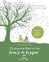 El pequeño libro de los baños de bosque: Reconecta con la naturaleza 8417108963 Book Cover