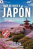 Guía de viaje a Japón 2026: Un manual cuidadosamente estructurado que explica cómo funciona el país, desde la etiqueta social y los sistemas de tránsito hasta el carácter regional, las opciones de