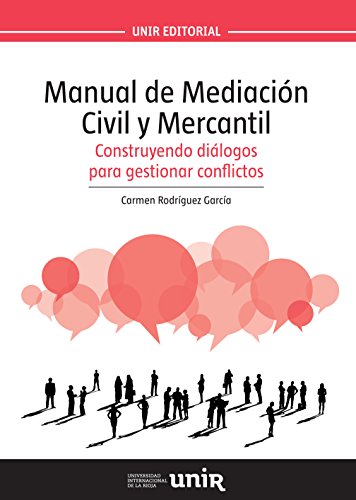 Manual de Mediación Civil y Mercantil: Construyendo diálogos para gestionar conflictos