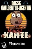 Diese Callcenter-Agentin braucht Kaffee - Notizbuch: DIN A5 Notizbuch / Notizheft /Journal mit Punkteraster und 120 Seiten. Perfektes Geburtstag ... Kollegen für Kollege für den passenden Beruf.