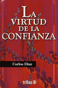 Paperback La virtud de la confianza / The Virtue of Trust (Virtudes / Virtues) (Spanish Edition) [Spanish] Book