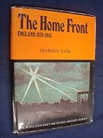 The home front: Britain, 1939-45 (The Wayland documentary history series) 0853401543 Book Cover