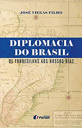 Diplomacia do Brasil de Tordesilhas aos nossos dias