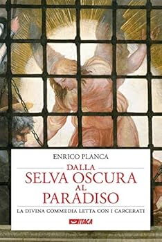 Paperback DALLA SELVA OSCURA AL PARADISO. LA DIVINA COMMEDIA LETTA CON I CARCERATI Book
