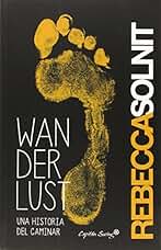 Wanderlust Una Historia Del Caminar (ENTRELINEAS)